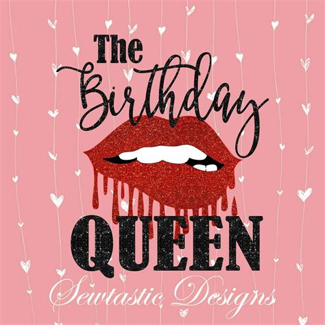 birthday queen svg birthday svg queen svg lips svg dripping lips svg cut file iron