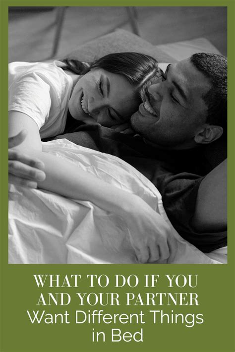 What To Do If You And Your Partner Want Different Things In Bed Abby