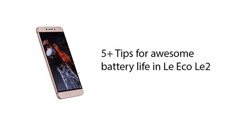 tips  awesome battery life  le  youtube