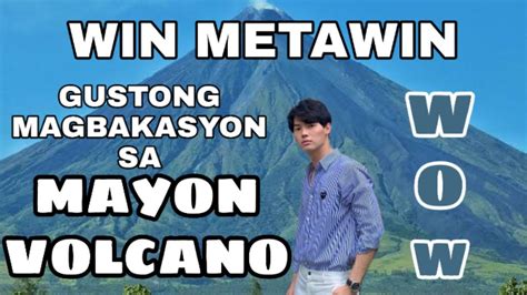 Win Metawin Gustong Magbakasyon Sa Mayon Volcano Youtube