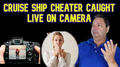 Caught Cheating Live On Cruise Ship Camera Cruise News Youtube