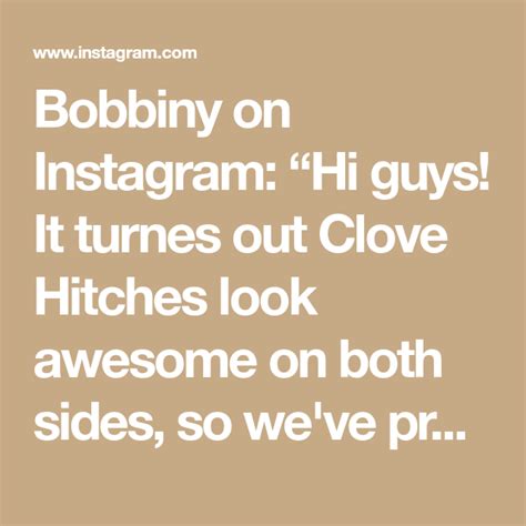 Bobbiny On Instagram “hi Guys It Turnes Out Clove Hitches Look