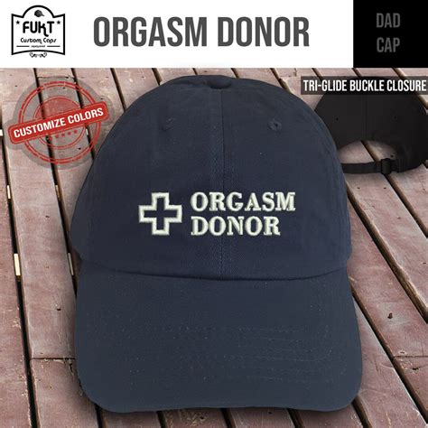 Orgasm Donor Cap Hat About Being A Orgasm Donor Orgasm Donor Baseball