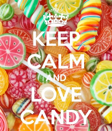 Keep Calm And Love Me Candylover Photo 40515701 Fanpop