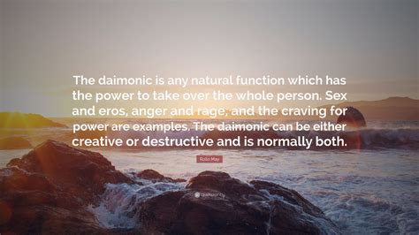 rollo may quote “the daimonic is any natural function which has the