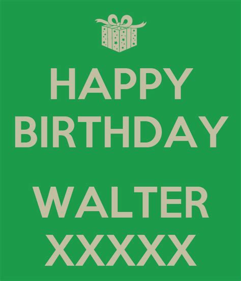 happy birthday walter xxxxx poster lisa  calm  matic