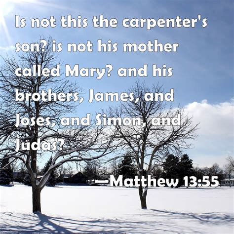 matthew 13 55 is not this the carpenter s son is not his mother called