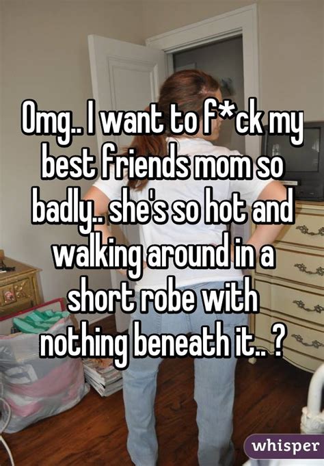 omg i want to f ck my best friends mom so badly she s
