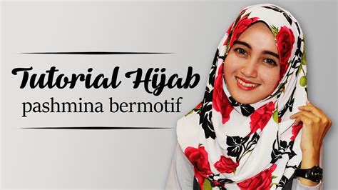tutorial hijab pashmina bermotif youtube