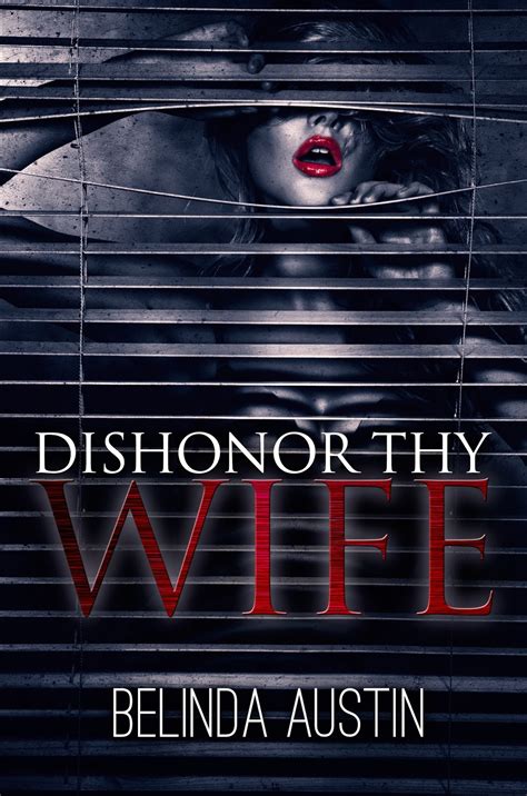 Cover Reveal Dishonor Thy Wife By Belinda Austin