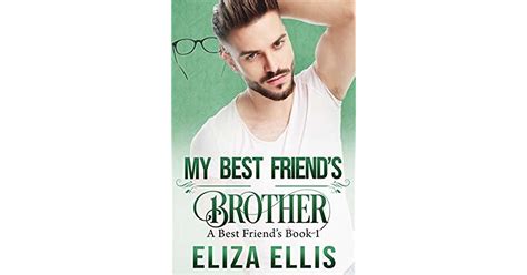 My Best Friend S Brother Best Friend S 1 By Eliza Ellis