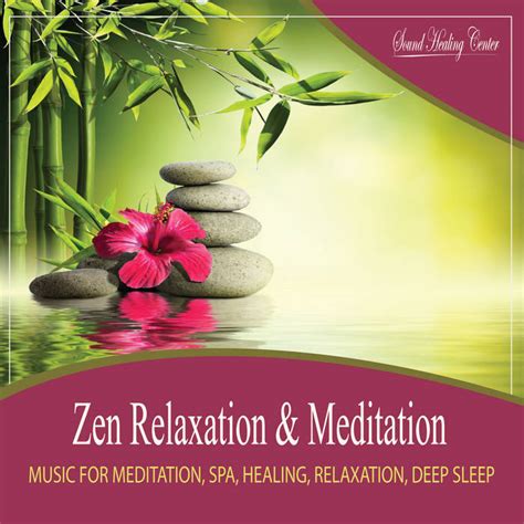zen relaxation and meditation music for meditation spa healing