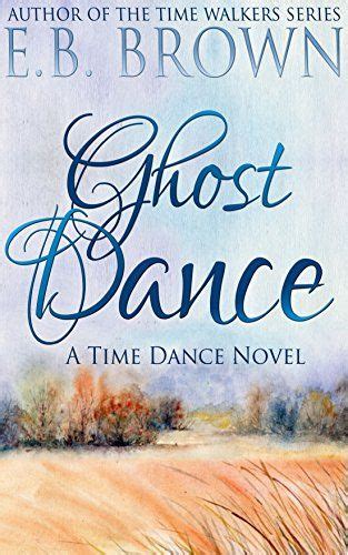 ghost dance time dance book   eb brown amazonca kindle store dance books novels