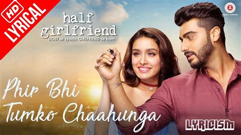 Main Phir Bhi Tumko Chahunga Full Song With Lyrics Half Girlfriend