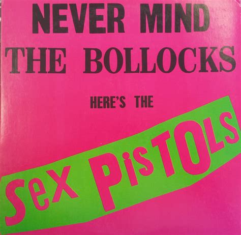 Sex Pistols Never Mind The Bollocks Here S The Sex Pistols 1982