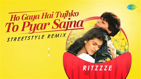 ho gaya hai tujhko  pyar sajna streetstyle remix ritzzze love