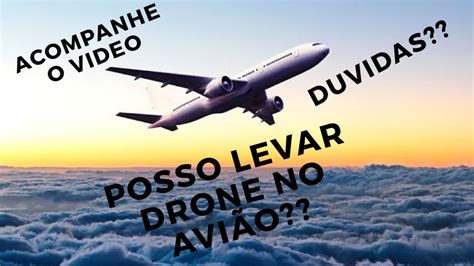 afinal posso levar meu drone pro exterior ou trazer   brasil youtube