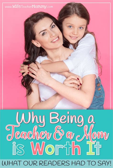 why being a teacher and a mom is worth it wife teacher mommy