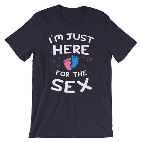 Im Just Here For The Sex T Shirt Gender Reveal