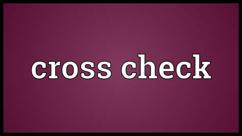 cross check meaning youtube