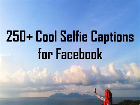 250 cool selfie captions for facebook