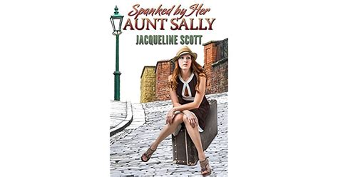Spanked By Her Aunt Sally By Jacqueline Scott