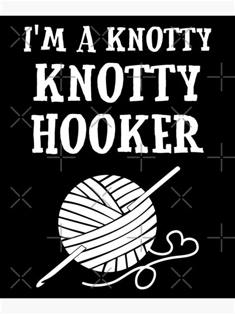Funny Crochet Crocheting Knotty Hooker Poster For Sale By