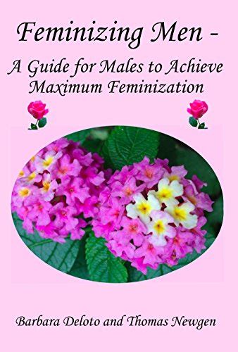 feminizing men a guide for males to achieve maximum feminization non
