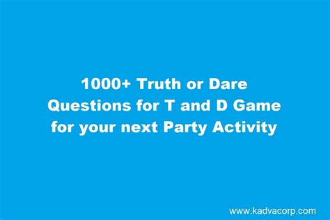 1000 truth or dare questions for t and d game for your next party