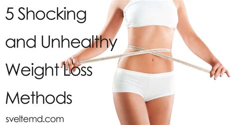 5 Shocking And Unhealthy Weight Loss Methods