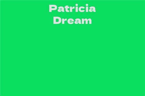 patricia dream facts bio career net worth aidwiki