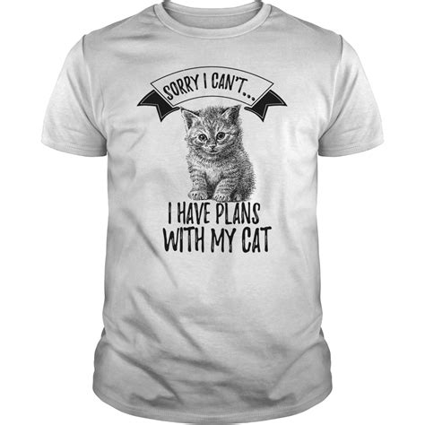 sorry i can t i have plans with my cat funny t shirt