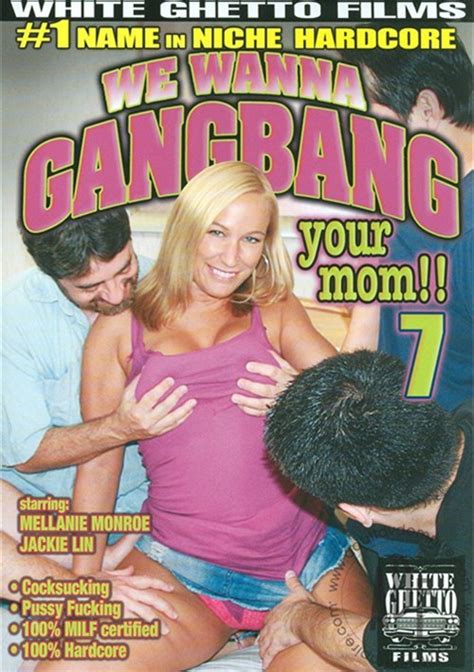 We Wanna Gangbang Your Mom 7 White Ghetto Unlimited Streaming At