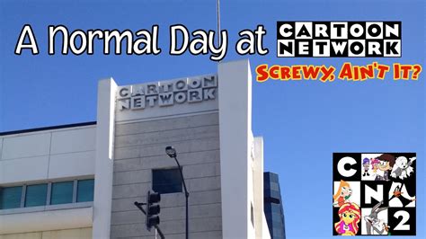 cntwo  normal day  cartoon network headquarters youtube