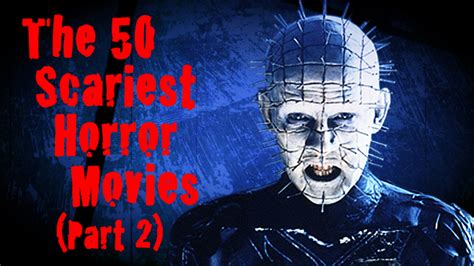 The 50 Scariest Horror Movies Ever Made Part 2 Mandatory