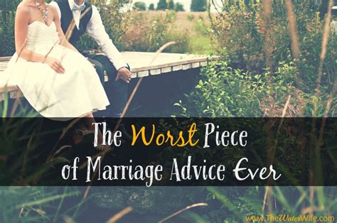 The Worst Piece Of Marriage Advice Ever The Water Wife