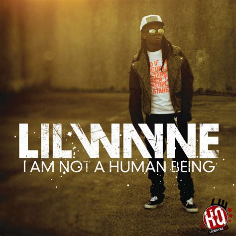 I’m Not A Human Being Tag Lil Wayne Hq