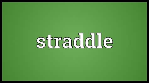 straddle meaning youtube