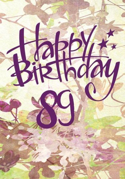 happy birthday 89 birthday books for women birthday journal notebook