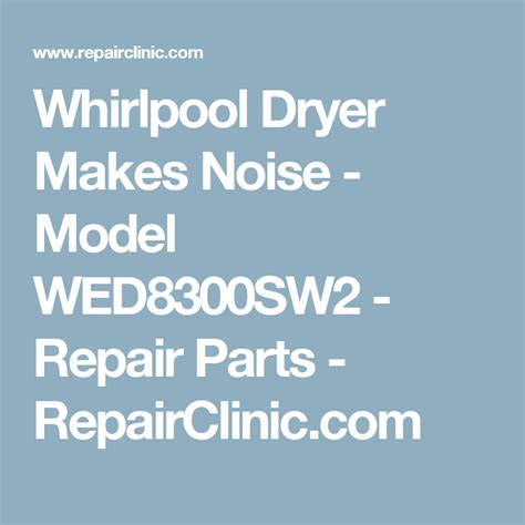 whirlpool dryer  noise model wedsw repair parts repaircliniccom whirlpool