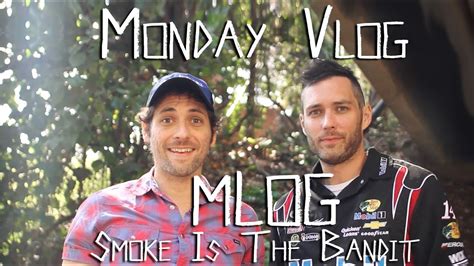monday vlog mlog smoke is the bandit youtube