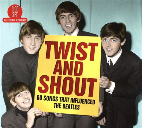 Twist And Shout 60 Songs That Influenced The Beatles Various Artists