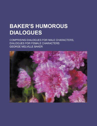 Baker S Humorous Dialogues Comprising Dialogues For Male Characters