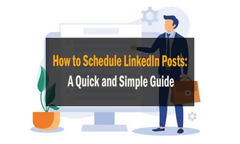 schedule linkedin posts  quick  simple guide