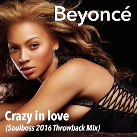 Stream Crazy In Love Soulboss 2016 Throwback Mix Beyoncé Feat Jay