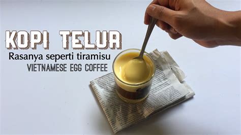 Kopi Telur Vietnam Egg Frothy Coffee Youtube