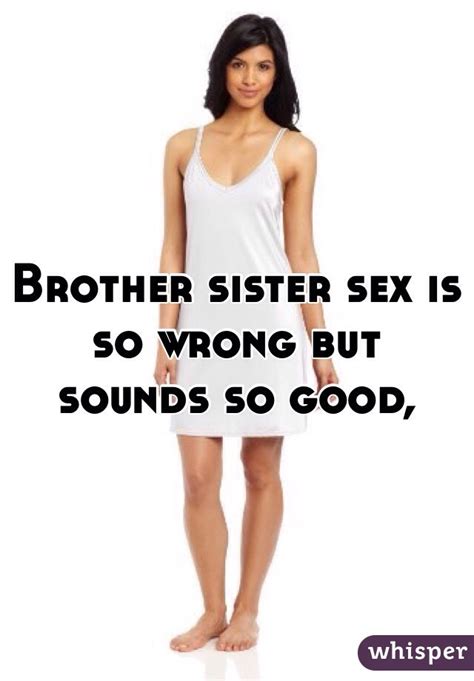 Brother Sister Sex Is So Wrong But Sounds So Good
