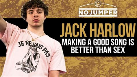 Jack Harlow Making A Good Song Is Better Than Sex Youtube