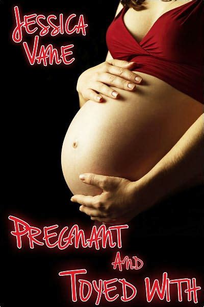 Pregnant And Toyed With Lesbian Pregnancy Erotica By Jessica Vane