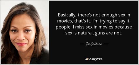 zoe saldana quote basically there s not enough sex in movies that s